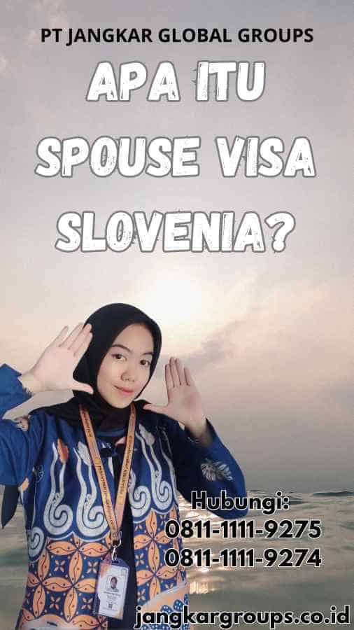 Apa Itu Spouse Visa Slovenia