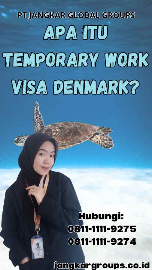 Apa Itu Temporary Work Visa Denmark