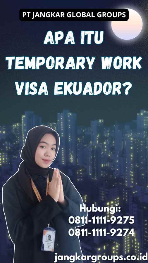 Apa Itu Temporary Work Visa Ekuador