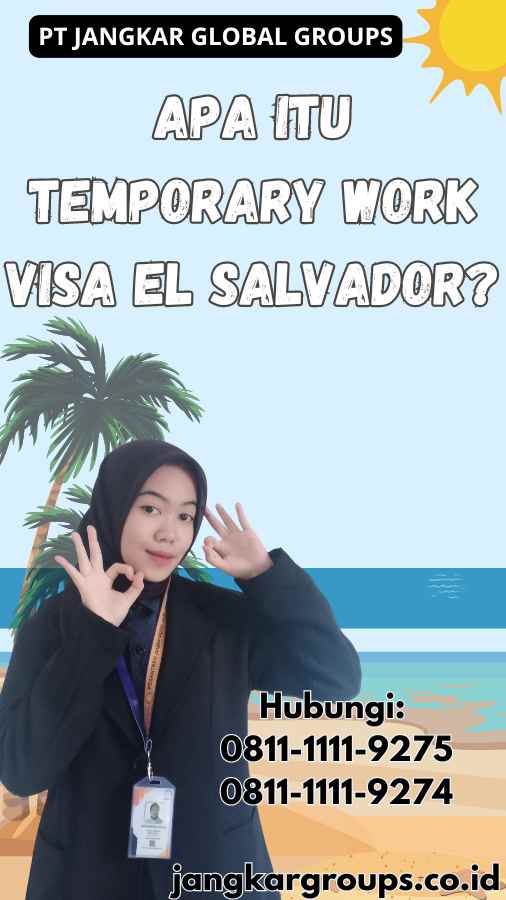 Apa Itu Temporary Work Visa El Salvador