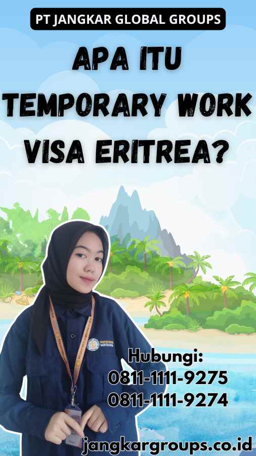 Apa-Itu-Temporary-Work-Visa-Eritrea - Temporary Work Visa Eritrea