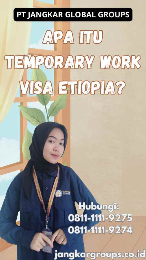 Apa Itu Temporary Work Visa Etiopia