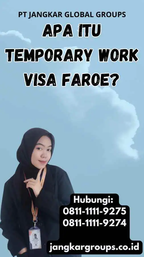 Apa Itu Temporary Work Visa Faroe