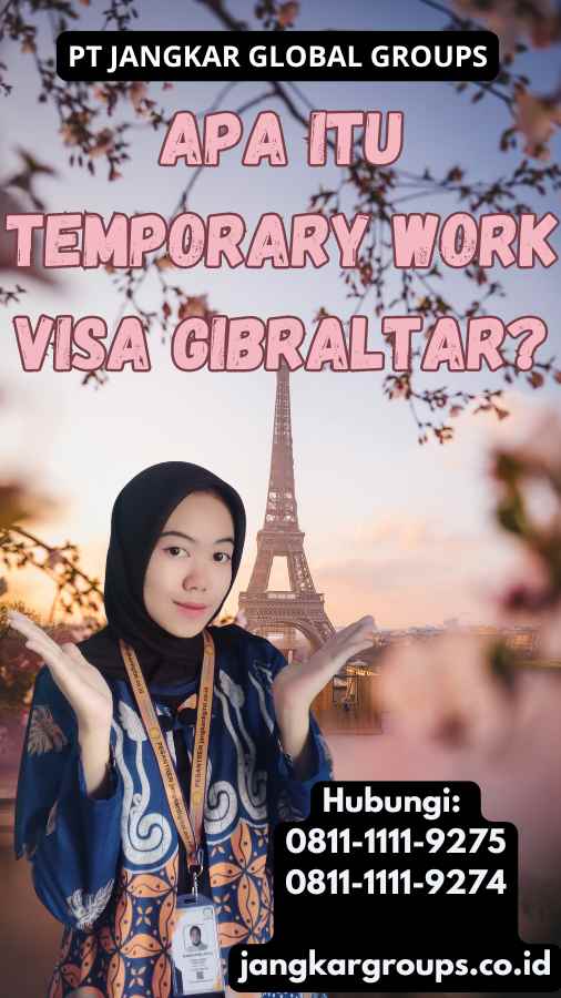 Apa Itu Temporary Work Visa Gibraltar