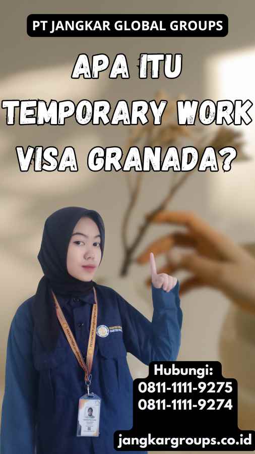 Apa Itu Temporary Work Visa Granada