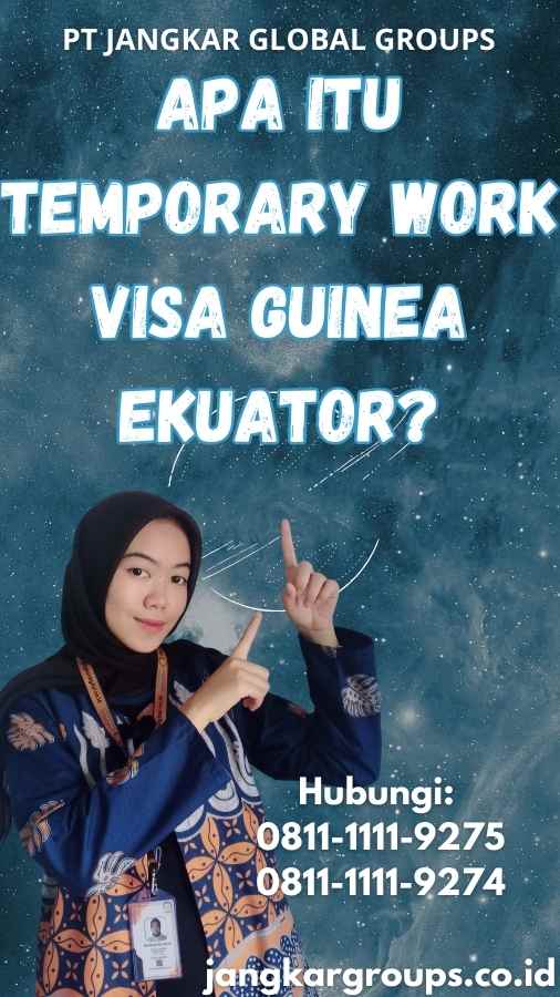 Apa Itu Temporary Work Visa Guinea Ekuator