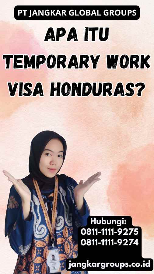 Apa Itu Temporary Work Visa Honduras