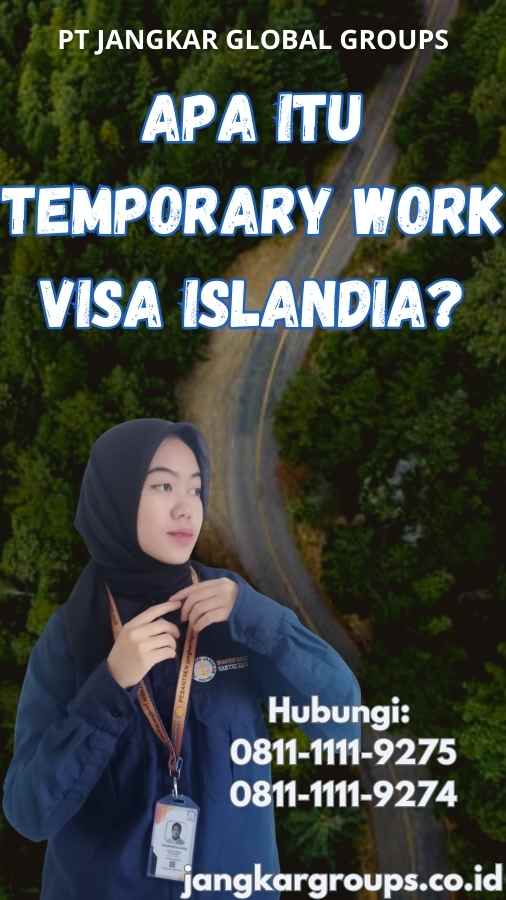 Apa Itu Temporary Work Visa Islandia