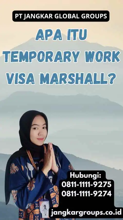 Apa Itu Temporary Work Visa Marshall