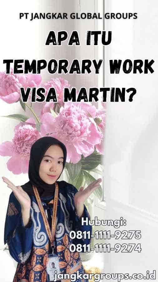 Apa Itu Temporary Work Visa Martin