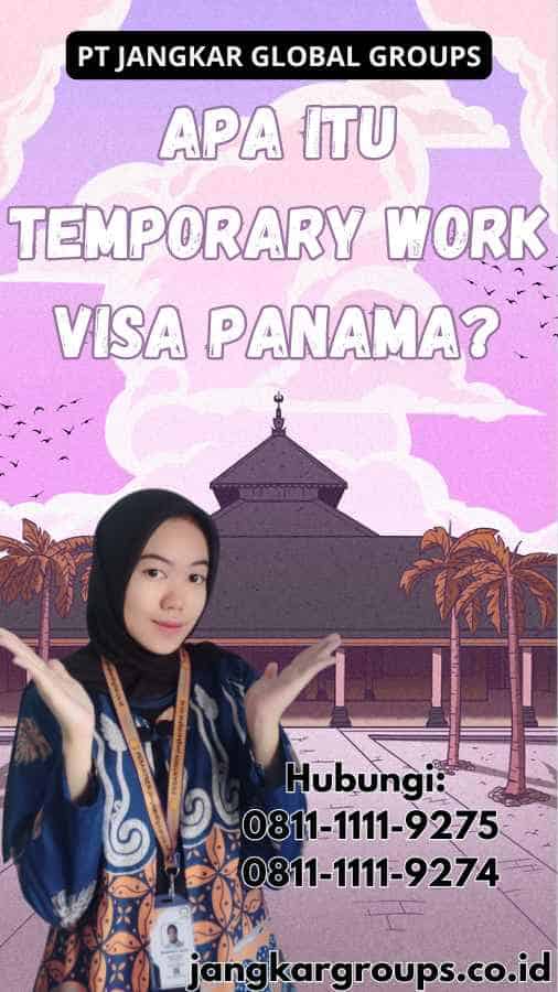 Apa Itu Temporary Work Visa Panama