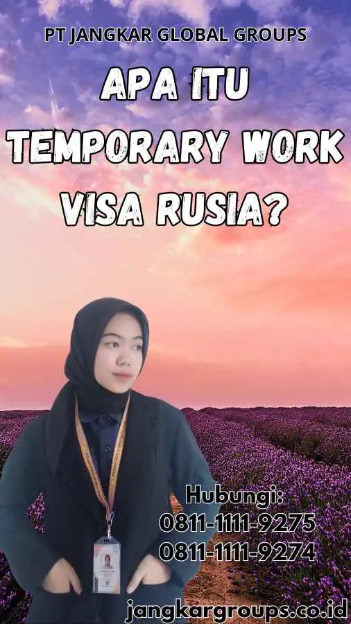 Apa Itu Temporary Work Visa Rusia