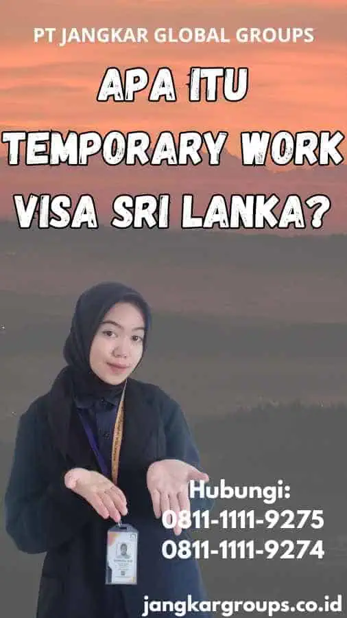 Apa Itu Temporary Work Visa Sri Lanka