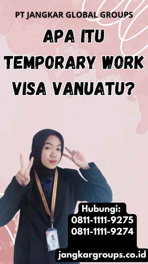 Apa Itu Temporary Work Visa Vanuatu