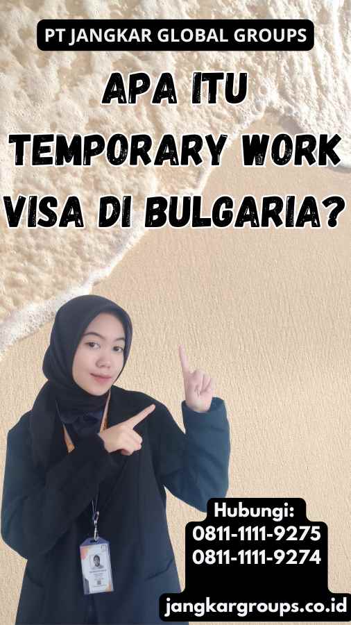 Apa Itu Temporary Work Visa di Bulgaria