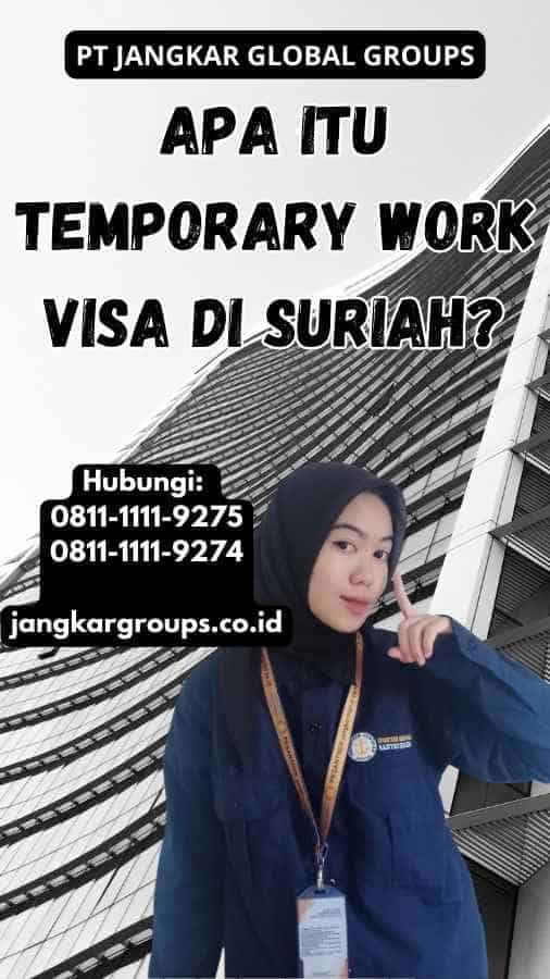 Apa Itu Temporary Work Visa di Suriah