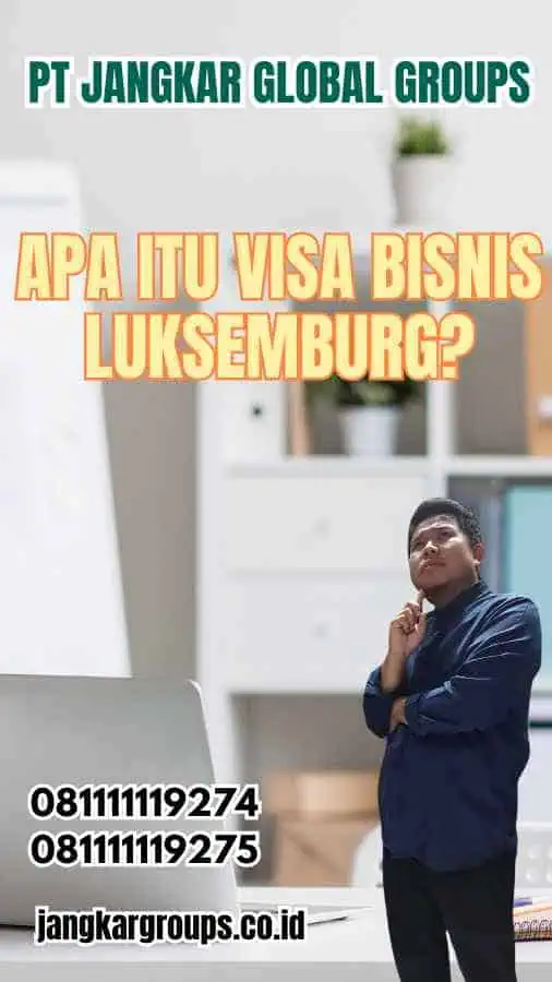 Apa Itu Visa Bisnis Luksemburg?