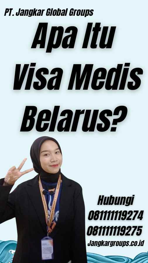 Apa Itu Visa Medis Belarus?