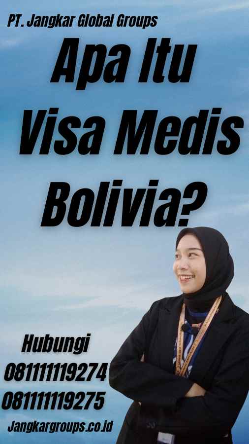 Apa Itu Visa Medis Bolivia?