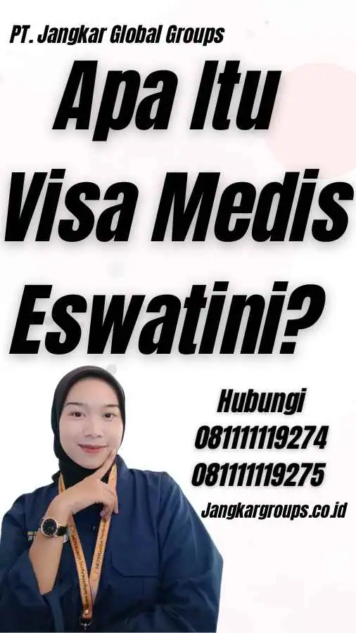 Apa Itu Visa Medis Eswatini?