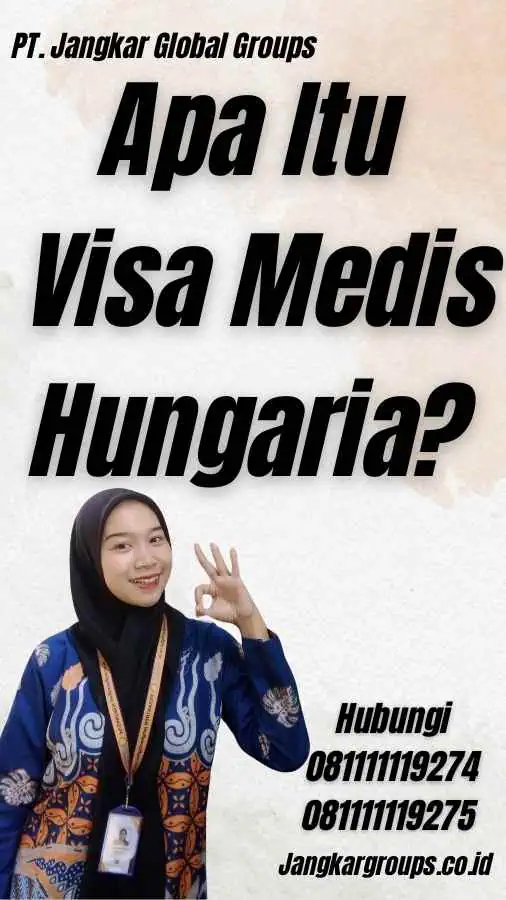 Apa Itu Visa Medis Hungaria?