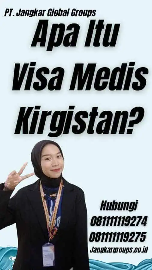 Apa Itu Visa Medis Kirgistan?