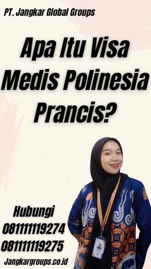 Apa Itu Visa Medis Polinesia Prancis?