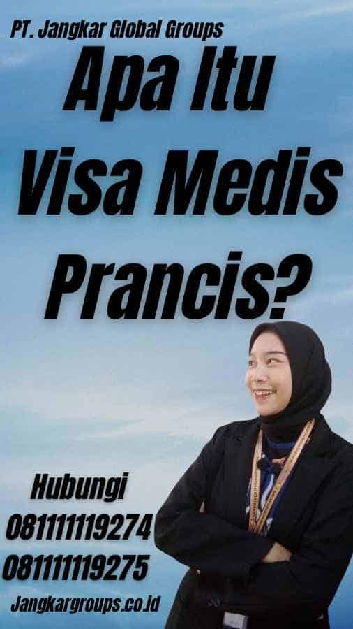 Apa Itu Visa Medis Prancis?