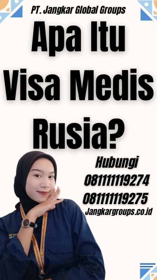 Apa Itu Visa Medis Rusia?