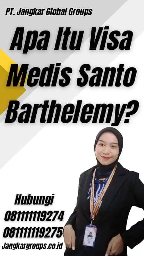 Apa Itu Visa Medis Santo Barthelemy?