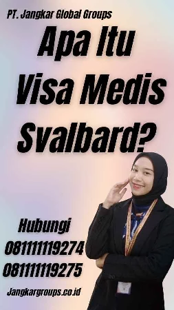 Apa Itu Visa Medis Svalbard?