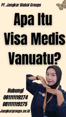 Apa Itu Visa Medis Vanuatu?