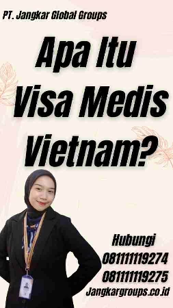 Apa Itu Visa Medis Vietnam?