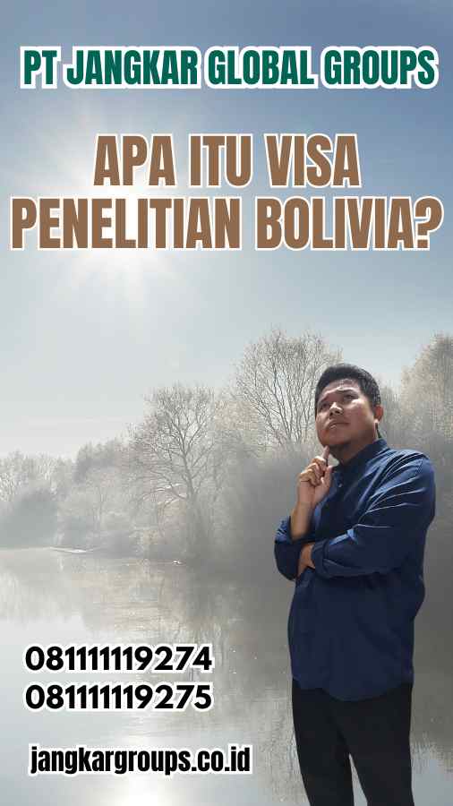 Apa Itu Visa Penelitian Bolivia?