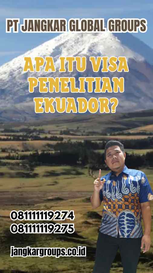 Apa Itu Visa Penelitian Ekuador?