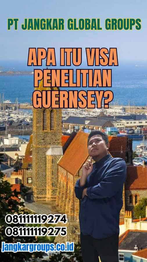 Apa Itu Visa Penelitian Guernsey?