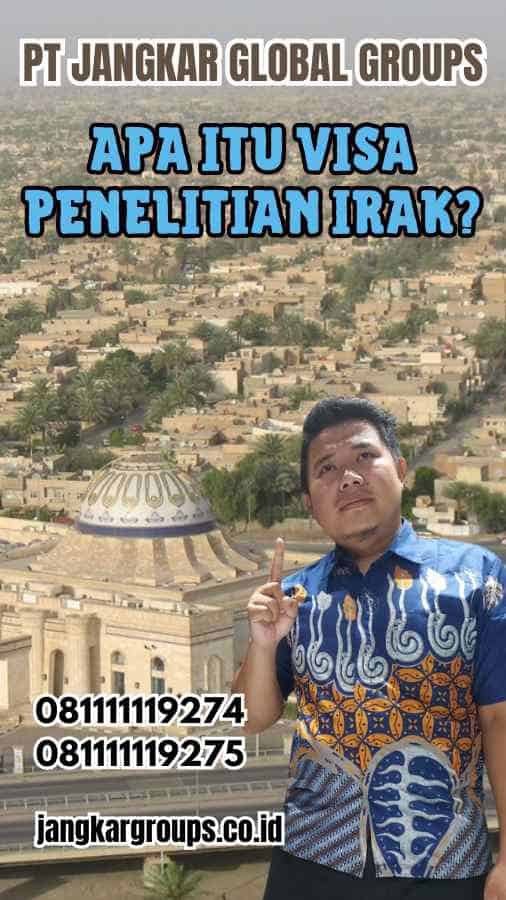 Apa Itu Visa Penelitian Irak?