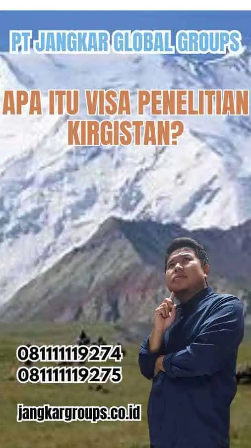 Apa Itu Visa Penelitian Kirgistan?