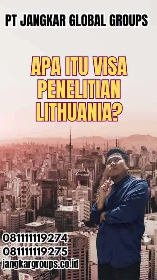 Apa Itu Visa Penelitian Lithuania?