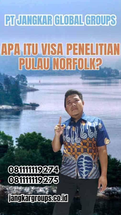 Apa Itu Visa Penelitian Pulau Norfolk?