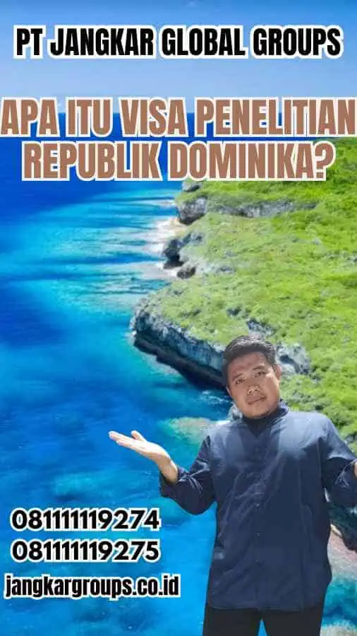 Apa Itu Visa Penelitian Republik Dominika?