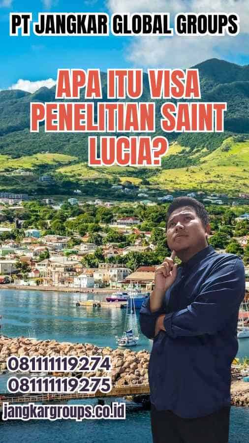 Apa Itu Visa Penelitian Saint Lucia?