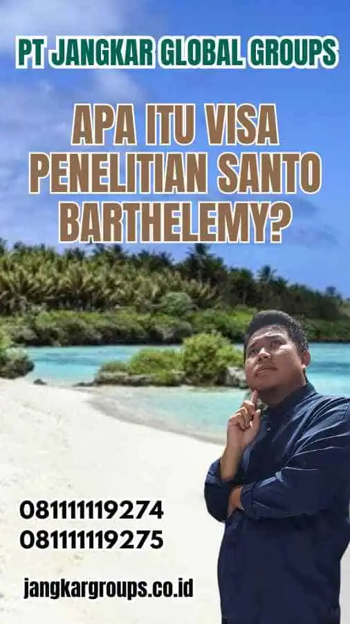 Apa Itu Visa Penelitian di Santo Barthelemy?