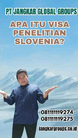 Apa Itu Visa Penelitian Slovenia?