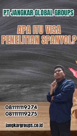 Apa Itu Visa Penelitian Spanyol?