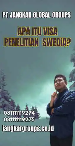 Apa Itu Visa Penelitian Swedia?