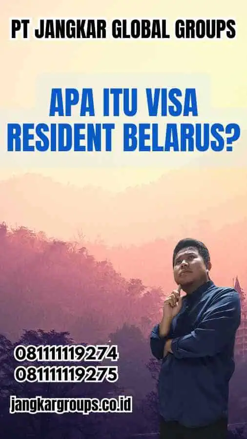 Apa Itu Visa Resident Belarus?