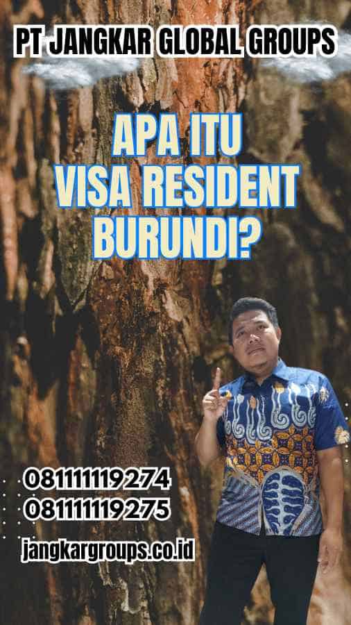 Apa Itu Visa Resident Burundi?