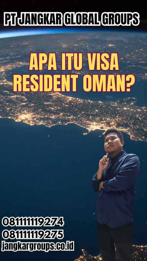 Apa Itu Visa Resident Oman?