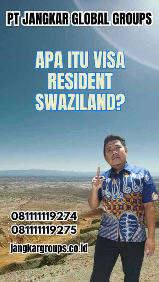 Apa Itu Visa Resident Swaziland?